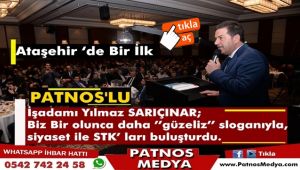 İşadamı Yılmaz SARIÇINAR; Biz Bir olunca daha ''güzeliz'' sloganıyla, siyaset ile STK' ları buluşturdu.