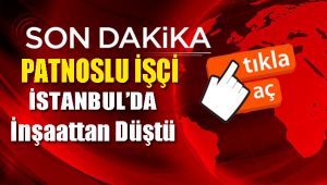 İnşaattan düşen Patnoslu işçi yoğun bakımda