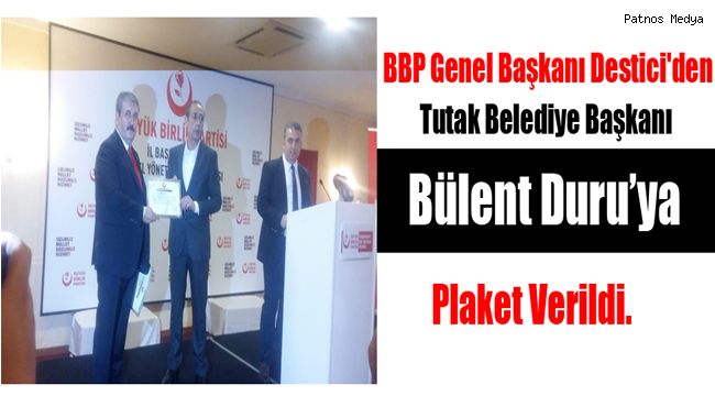 BBP Genel Başkanı Destici'den Tutak Belediye Başkanı'na Plaket Verildi.
