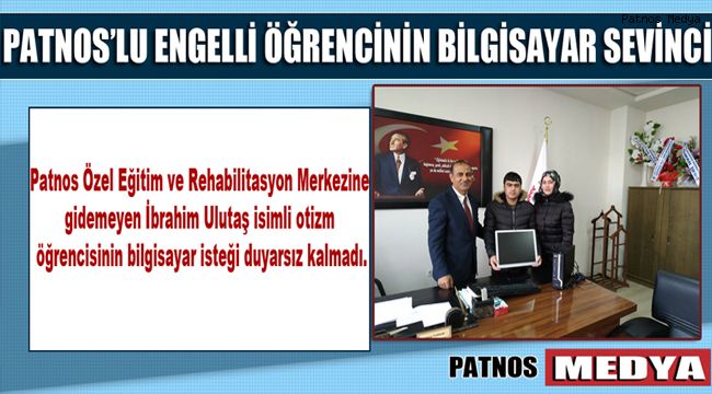 Patnos'lu Engelli öğrencinin bilgisayar sevinci