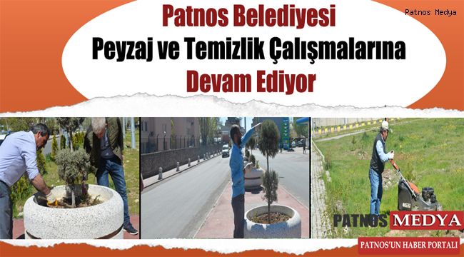 Patnos Belediyesi Peyzaj Ve Temizlik Çalışmalarına Devam Ediyor