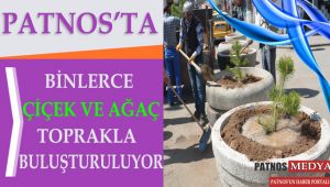 Patnos'ta binlerce çiçek ve ağaç toprakla buluşturuluyor