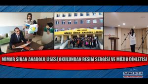 MİMAR SİNAN ANADOLU LİSESİ OKULUNDAN RESİM SERGİSİ VE MÜZİK DİNLETİSİ