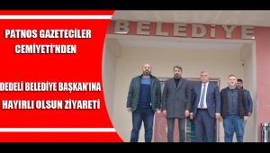 Patnos Gazeteciler Cemiyeti'nden Dedeli Belediyesi'ne Hayırlı Olsun Ziyareti