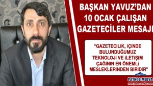 Başkan Yavuz’dan 10 Ocak Çalışan Gazeteciler mesajı