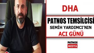 Dha Patnos Temsilcisi Semih Yardımcı'nın Acı Günü