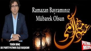 AK Parti Patnos ilçe Başkanı Tekin DİNÇ, Ramazan Bayramı vesilesi ile bir mesaj yayımladı.