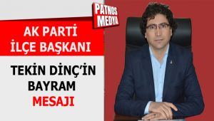 Ak Parti İlçe Başkanı Tekin Dinç'in Bayram Mesajı