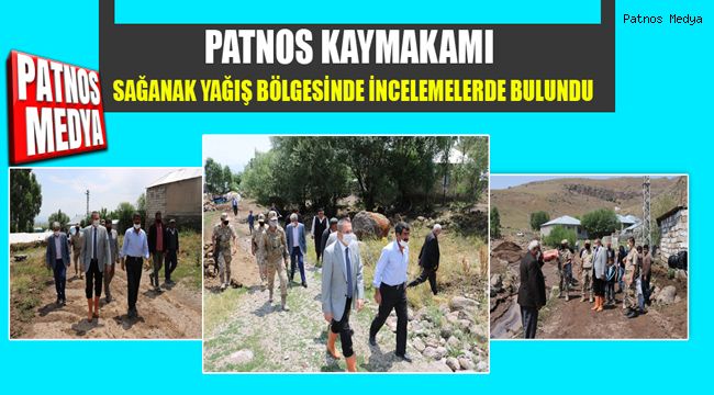 Patnos Kaymakamı yağış bölgesinde incelemelerde bulundu.