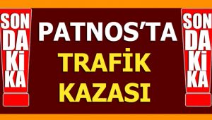 SONDAKİKA : PATNOS'TA TRAFİK KAZASI