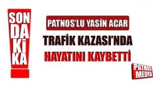 Patnos'lu Yasin Acar Trafik kazasında hayatını kaybetti.