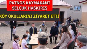 Patnos Kaymakamı Selçuk HASKIRIŞ, köy okullarını ziyaret etti.