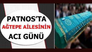 Patnos'ta AĞTEPE Ailesinin Acı Günü