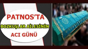 Patnos'ta ''BOZKUŞLAR'' Ailesinin Acı Günü!