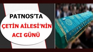 Patnos'ta Çetin Ailesi'nin Acı Günü