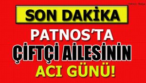 Patnos'ta ''ÇİFTÇİ'' Ailesinin Acı Günü!
