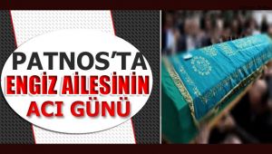 Patnos'ta ''ENGİZ'' Ailesinin Acı Günü!