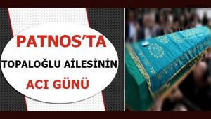 Patnos'ta ''TOPALOĞLU'' Ailesinin Acı Günü!
