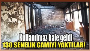 130 SENELİK CAMİYİ YAKTILAR