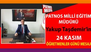 Milli Eğitim Müdürü Yakup Taşdemir'in 24 Kasım Öğretmenler Günü Mesajı