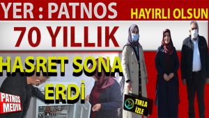 PATNOS'TA 70 YILLIK HASRET SONA ERDİ