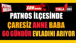 Patnos'ta çaresiz Anne Baba 60 gündür evladını arıyor!