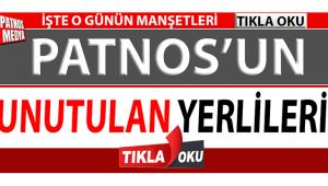 PATNOS'UN UNUTULAN YERLİLERİ