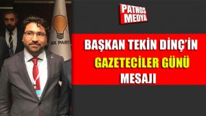 BAŞKAN TEKİN DİNÇ'İN GAZETECİLER GÜNÜ MESAJI