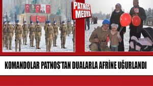Komandolar Patnos'tan dualarla Afrin'e uğurlandı