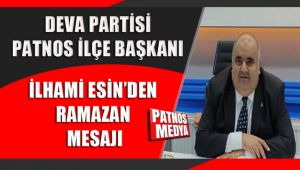 Deva Partisi Patnos İlçe Başkanı İlhami Esin'in ‘Ramazan Ayı’ Mesajı