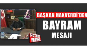 BAŞKAN HAKVERDİ'DEN BAYRAM MESAJI
