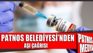 PATNOS BELEDİYESİ'NDEN AŞI ÇAĞRISI