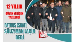 PATNOS ESNAFI SÜLEYMAN LAÇİN DEDİ 12 YILLIK GÜVEN YENİDEN TAZELENDİ