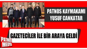Patnos Kaymakamı Yusuf Cankatar, gazeteciler ile bir araya geldi