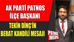 AK PARTİ PATNOS İLÇE BAŞKANI TEKİN DİNÇ'İN BERAT KANDİLİ MESAJI