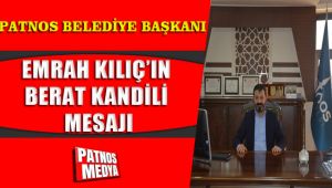Patnos Belediye Başkanı Emrah Kılıç'ın Berat Kandili Mesajı