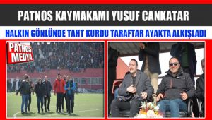 Patnos Kaymakamı, Yusuf Cankatar Taraftarın Gönlünde Taht Kurdu.