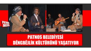 PATNOS BELEDİYESİ DÊNGBÊJLİK KÜLTÜRÜNÜ YAŞATIYOR