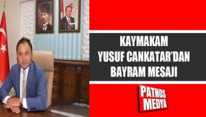 PATNOS KAYMAKAMI SAYIN YUSUF CANKATAR'DAN BAYRAM MESAJI