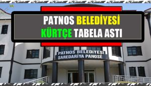PATNOS BELEDİYESİ KÜRTÇE TABELA ASTI