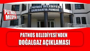 PATNOS BELEDİYESİ'NDEN DOĞALGAZ AÇIKLAMASI