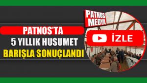 PATNOS'TA 5 YILLIK HUSUMET BARIŞLA SONUÇLANDI