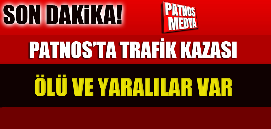 Patnos'ta trafik kazası ölü ve yaralılar var
