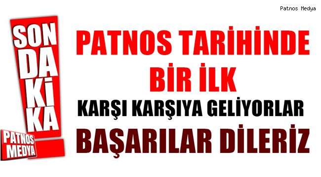 PATNOS TARİHİNDE BİR İLK