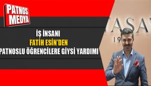 İŞ İNSANI FATİH ESİN'DEN PATNOSLU ÖĞRENCİLERE GİYSİ YARDIMI
