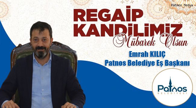 BAŞKAN KILIÇ'TAN REGAİP KANDİLİ MESAJI