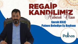 BAŞKAN KILIÇ'TAN REGAİP KANDİLİ MESAJI