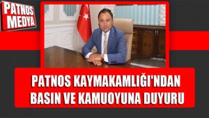 PATNOS KAYMAKAMLIĞI'NDAN BASINA VE KAMUOYUNA DUYURU