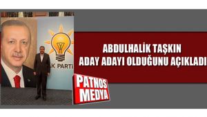 ABDULHALİK TAŞKIN ADAY ADAYI OLDUĞUNU AÇIKLADI