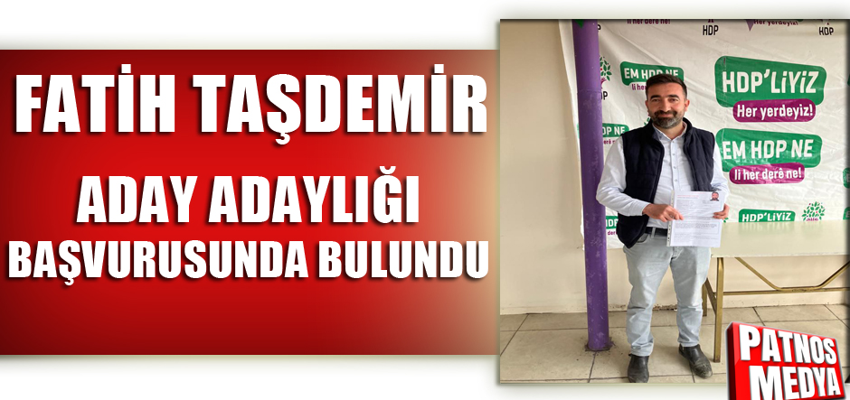 Fatih Taşdemir, Aday Adaylığı Başvurusunda Bulundu.
